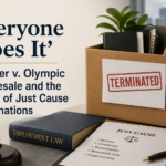 Everyone Does It’ Wilsher v. Olympic Wholesale and the Limits of Just Cause Terminations